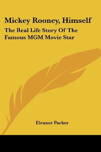 Mickey Rooney, Himself: The Real Life Story Of The Famous MGM Movie Star