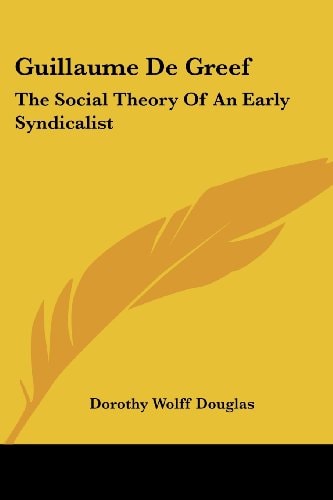 Guillaume De Greef: The Social Theory Of An Early Syndicalist