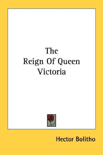 The Reign Of Queen Victoria