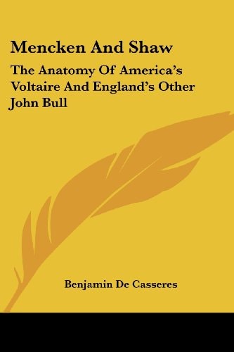 Mencken And Shaw: The Anatomy Of America's Voltaire And England's Other John Bull