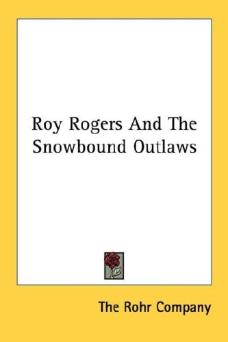 Roy Rogers And The Snowbound Outlaws