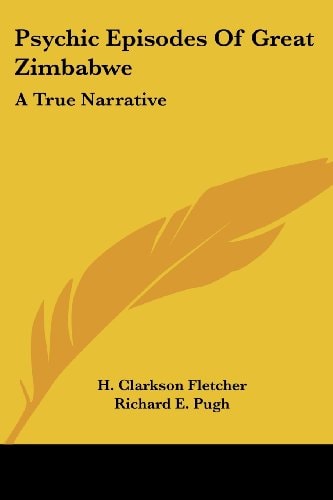 Psychic Episodes Of Great Zimbabwe: A True Narrative
