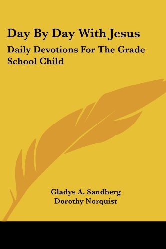 Day By Day With Jesus: Daily Devotions For The Grade School Child