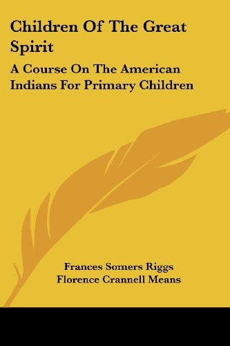 Children Of The Great Spirit: A Course On The American Indians For Primary Children