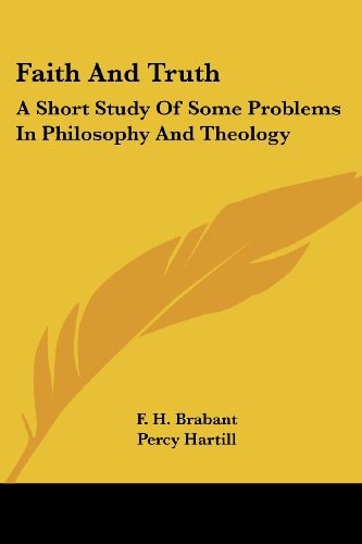 Faith And Truth: A Short Study Of Some Problems In Philosophy And Theology