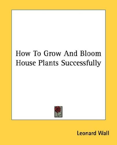 How To Grow And Bloom House Plants Successfully
