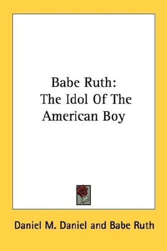 Babe Ruth: The Idol Of The American Boy