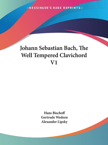 Johann Sebastian Bach, The Well Tempered Clavichord V1