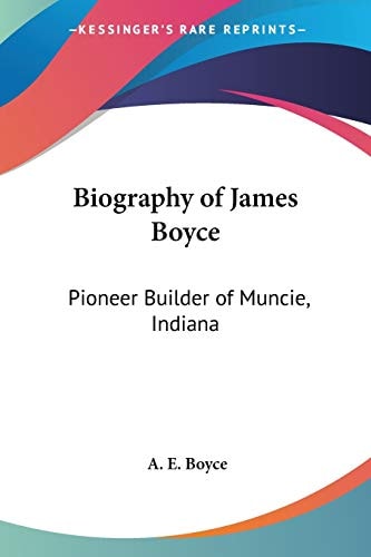 Biography of James Boyce: Pioneer Builder of Muncie, Indiana