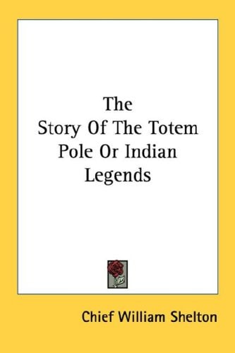 The Story Of The Totem Pole Or Indian Legends
