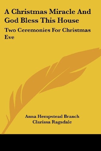 A Christmas Miracle And God Bless This House: Two Ceremonies For Christmas Eve