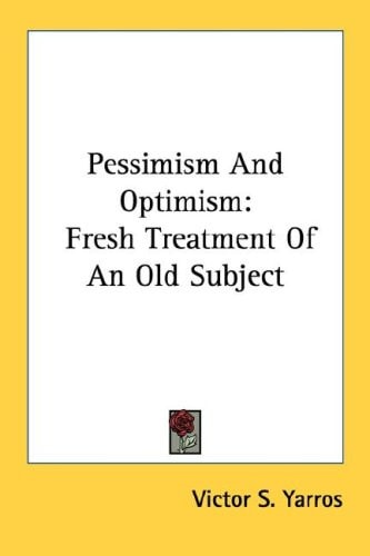Pessimism And Optimism: Fresh Treatment Of An Old Subject