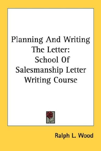 Planning And Writing The Letter: School Of Salesmanship Letter Writing Course