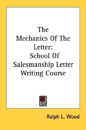 The Mechanics Of The Letter: School Of Salesmanship Letter Writing Course