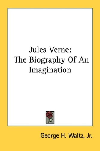 Jules Verne: The Biography Of An Imagination