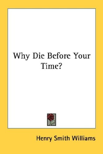 Why Die Before Your Time?