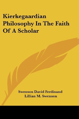 Kierkegaardian Philosophy In The Faith Of A Scholar