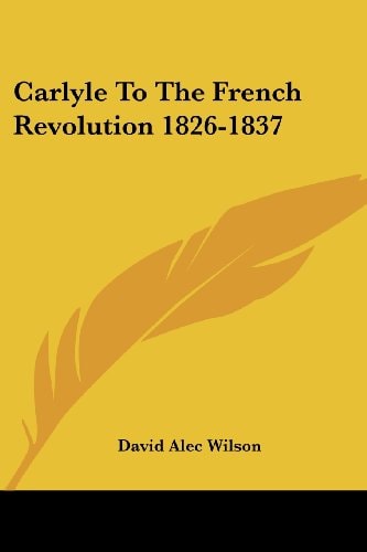 Carlyle To The French Revolution 1826-1837