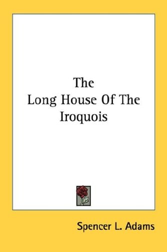 The Long House of the Iroquois