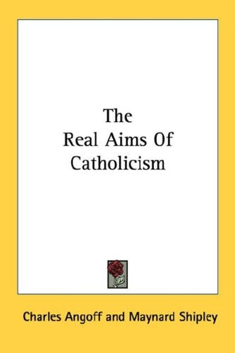 The Real Aims Of Catholicism