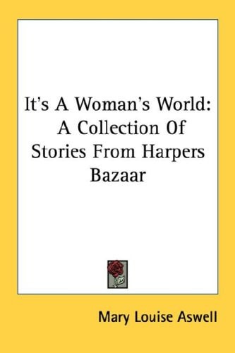 It's A Woman's World: A Collection Of Stories From Harpers Bazaar
