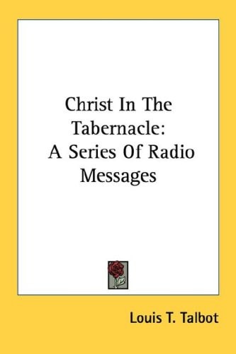 Christ In The Tabernacle: A Series Of Radio Messages