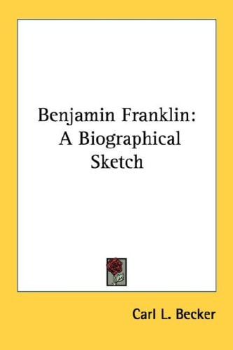 Benjamin Franklin: A Biographical Sketch