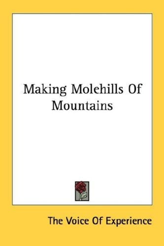 Making Molehills Of Mountains