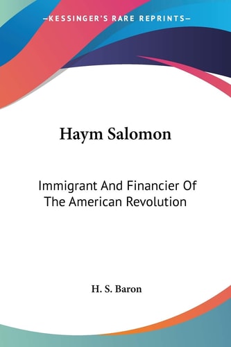 Haym Salomon: Immigrant And Financier Of The American Revolution