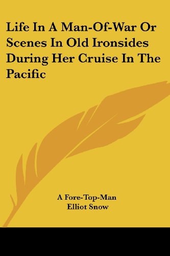 Life In A Man-Of-War Or Scenes In Old Ironsides During Her Cruise In The Pacific