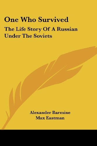 One Who Survived: The Life Story Of A Russian Under The Soviets