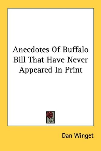 Anecdotes Of Buffalo Bill That Have Never Appeared In Print