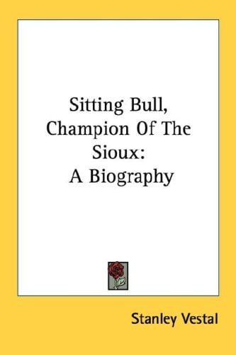 Sitting Bull, Champion Of The Sioux: A Biography