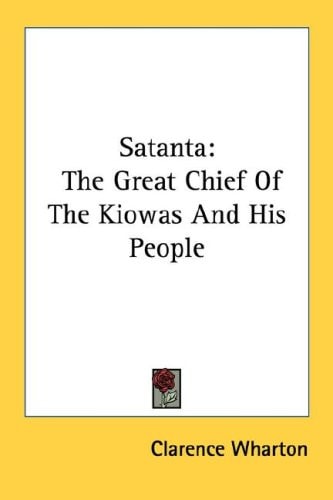 Satanta: The Great Chief Of The Kiowas And His People