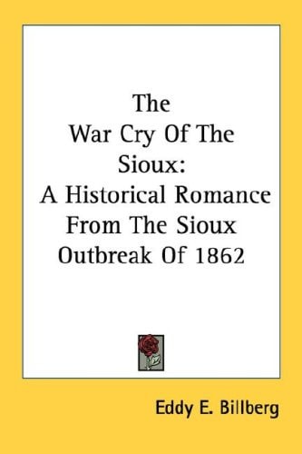 The War Cry Of The Sioux: A Historical Romance From The Sioux Outbreak Of 1862