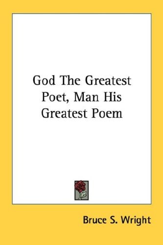 God The Greatest Poet, Man His Greatest Poem