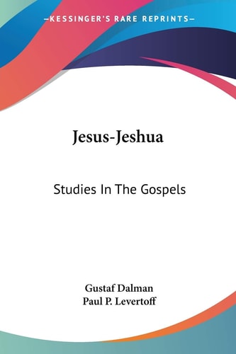 Jesus-Jeshua: Studies In The Gospels