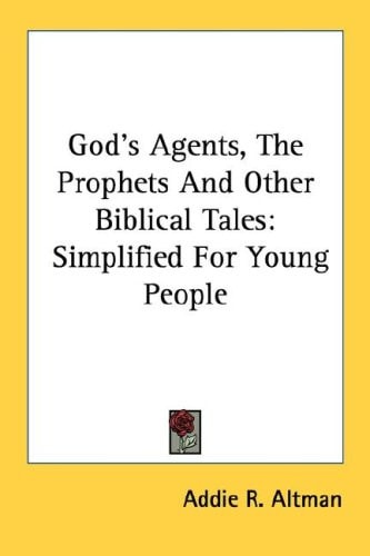 God's Agents, The Prophets And Other Biblical Tales: Simplified For Young People