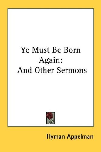 Ye Must Be Born Again: And Other Sermons