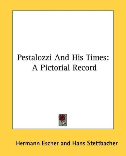 Pestalozzi And His Times: A Pictorial Record