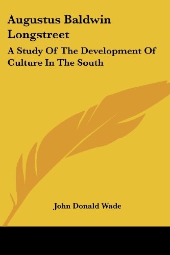 Augustus Baldwin Longstreet: A Study Of The Development Of Culture In The South