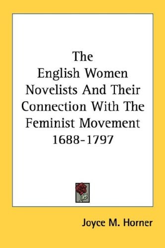 The English Women Novelists And Their Connection With The Feminist Movement 1688-1797