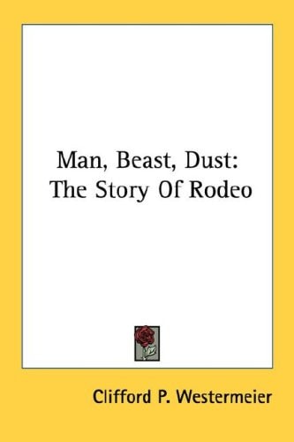 Man, Beast, Dust: The Story of Rodeo
