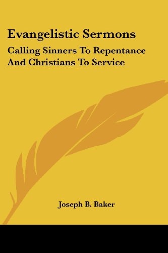 Evangelistic Sermons: Calling Sinners To Repentance And Christians To Service