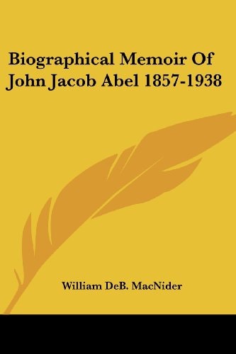 Biographical Memoir Of John Jacob Abel 1857-1938