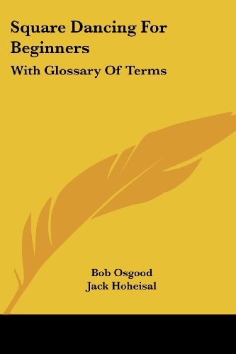 Square Dancing For Beginners: With Glossary Of Terms