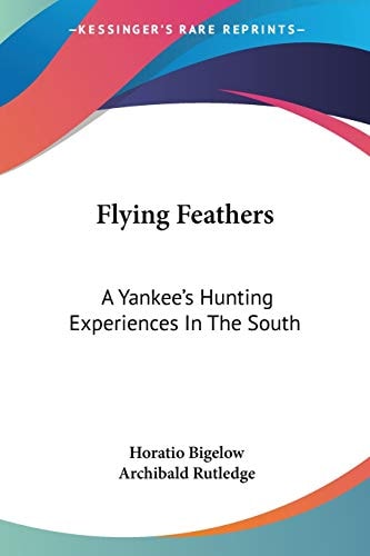 Flying Feathers: A Yankee's Hunting Experiences In The South