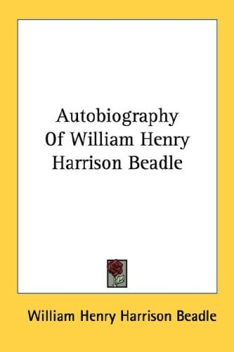 Autobiography Of William Henry Harrison Beadle