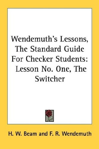 Wendemuth's Lessons, The Standard Guide For Checker Students: Lesson No. One, The Switcher