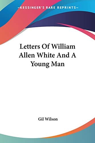 Letters Of William Allen White And A Young Man